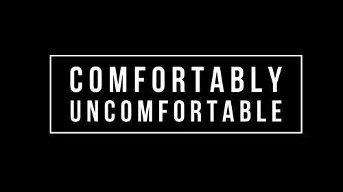 You are currently viewing Getting comfortably uncomfortable
