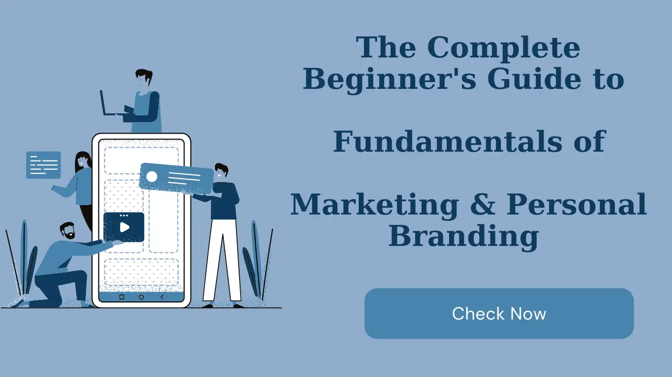 You are currently viewing The Complete Beginner’s Guide to Fundamentals of Marketing & Personal Branding ￼