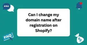 Can I change my domain name after registration on Shopify? | Questions and Answers About Shopify |