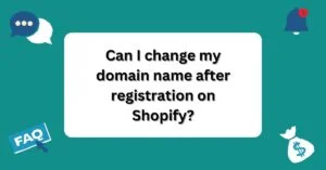 Can I change my domain name after registration on Shopify? | Questions and Answers About Shopify |