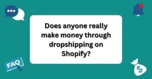 Does anyone really make money through dropshipping on Shopify? | Questions and Answers About Shopify |