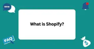 What is Shopify? | Questions and Answers About Shopify |