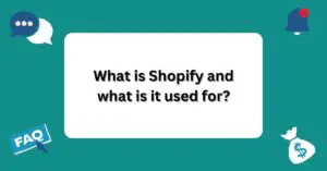 What is Shopify and what is it used for? | Questions and Answers About Shopify |