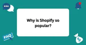 Why is Shopify so popular? | Questions and Answers About Shopify |