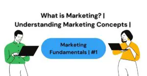 Read more about the article What is Marketing? | Understanding Marketing Concepts | Marketing Fundamentals | #1