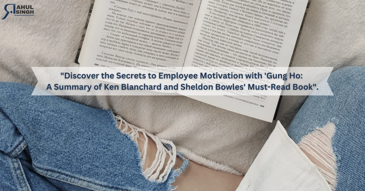 You are currently viewing Gung Ho Book Summary: “Discover the Secrets to Employee Motivation with ‘Gung Ho’: A Summary of Ken Blanchard and Sheldon Bowles’ Must-Read Book.”